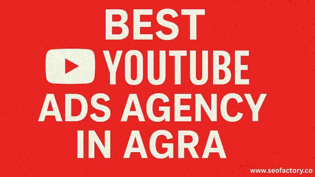 A red background image with white text that reads "BEST YOUTUBE ADS AGENCY IN AGARA." The YouTube logo is positioned above the text, and a website URL, "www.seofactory.co," is displayed at the bottom right.